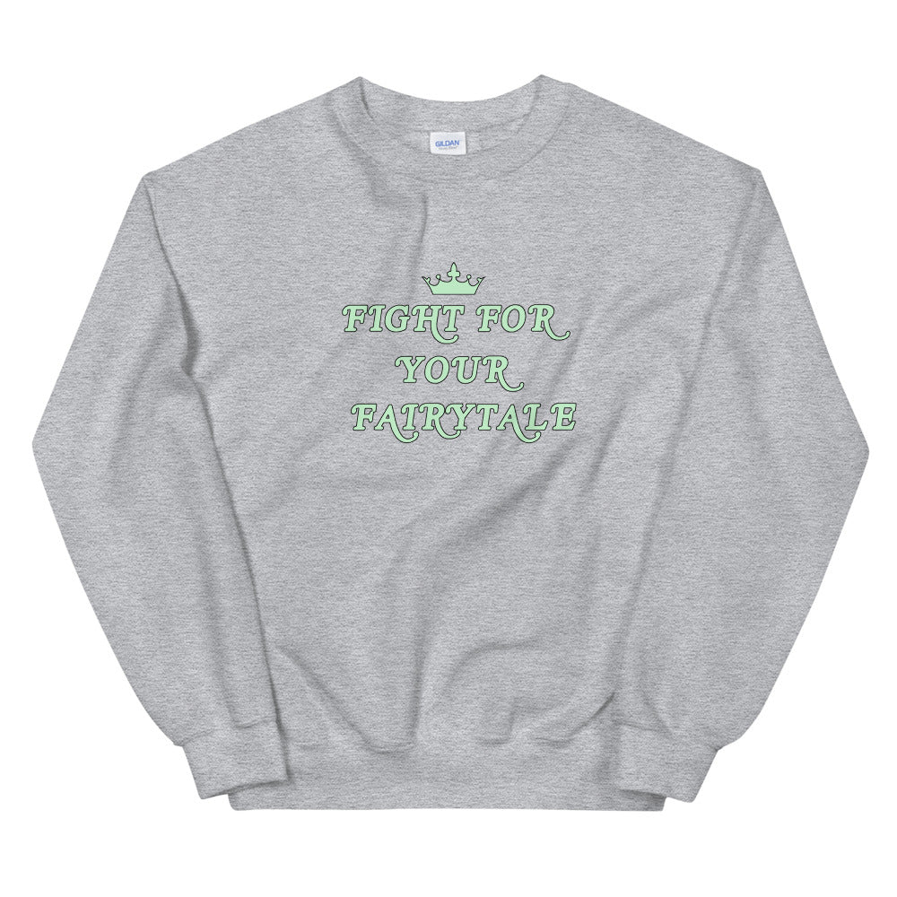 Fight For Your Fairytale Unisex Sweatshirt