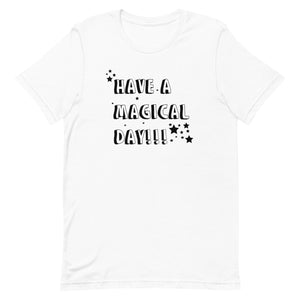 Have A Magical Day (version 2) Unisex t-shirt